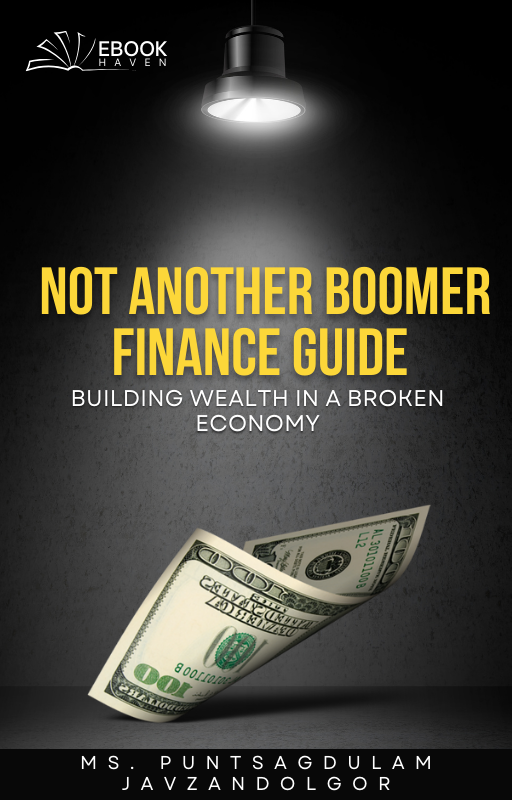 Not Another Boomer Finance Guide: Building Wealth in a Broken Economy