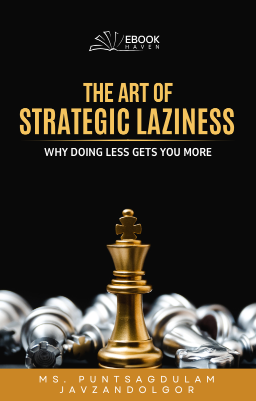 The Art of Strategic Laziness: Why Doing Less Gets You More
